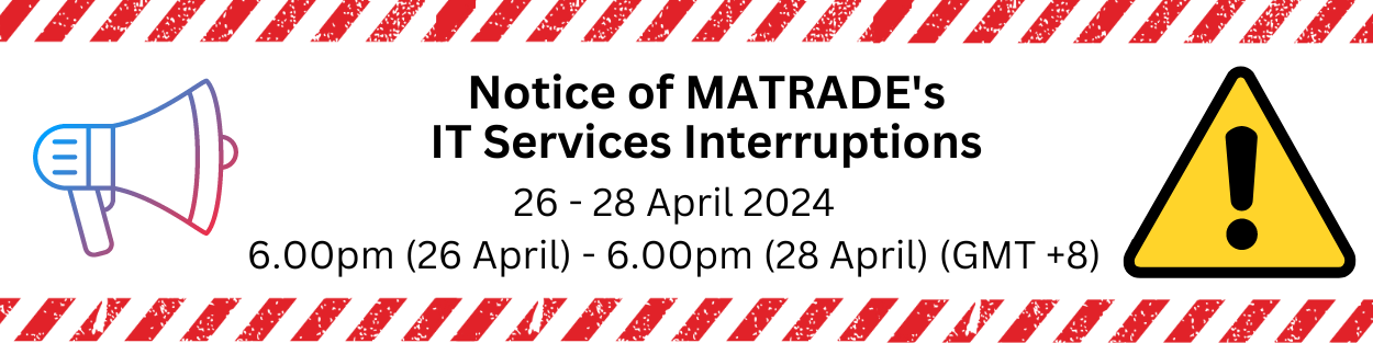 [Notice of Interruption] MATRADE's IT Services : 26 April - 28 April 2024 / Friday - Sunday